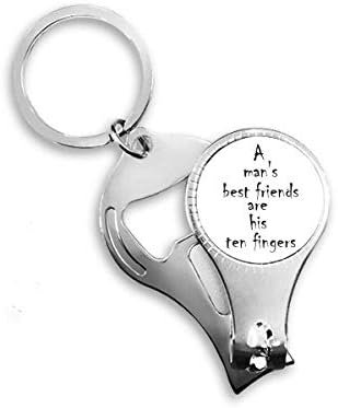 Цитат на најдобрите пријатели на човекот се неговите десет прсти нокти прстен прстен клуч за шишиња со шишиња со шише Клипер